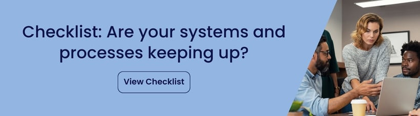Checklist: Are your systems and processes keeping up?